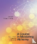 Self, Jim, Burnett, Roxane - A Course in Mastering Alchemy