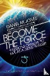 Jones, Daniel M. - Become the Force