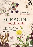 Nozedar, Adele - Foraging with Kids - 52 Wild and Free Edibles to Enjoy with Your Children