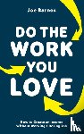 Barnes, Joe - Do The Work You Love