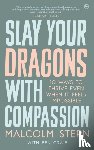 Stern, Malcolm - Slay Your Dragons With Compassion