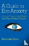 Grose, Anouchka - A Guide to Eco-Anxiety