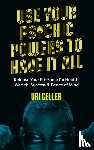 Geller, Uri - Use Your Psychic Powers to Have It All