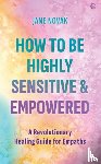 Novak, Jane - How To Be Highly Sensitive and Empowered
