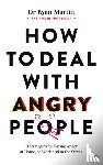 Martin, Dr Ryan - How to Deal with Angry People