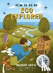 Rafik, Yussef - How to Be an Eco Explorer
