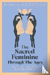 Marvelly, Paula - The Sacred Feminine Through The Ages