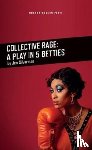 Silverman, Jen (Author) - Collective Rage: A Play in Five Betties