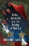 Sanders, Vivienne - Wales, the Welsh and the Making of America