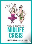 Whichelow, Clive, Haskins, Mike - How to Survive a Midlife Crisis