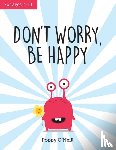 O'Neill, Poppy - Don't Worry, Be Happy