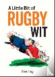 Hay, Tom - A Little Bit of Rugby Wit