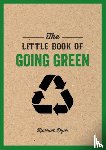 Dyer, Harriet - The Little Book of Going Green