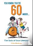 Haskins, Mike - You Know You're 60 When...