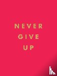 Publishers, Summersdale - Never Give Up