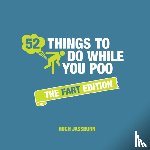 Jassburn, Hugh - 52 Things to Do While You Poo: The Fart Edition