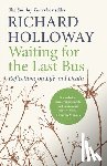 Holloway, Richard - Waiting for the Last Bus