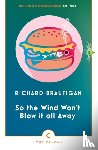 Brautigan, Richard - So the Wind Won't Blow It All Away
