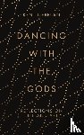 Nerburn, Kent - Dancing with the Gods - Reflections on Life and Art