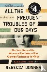 Donner, Rebecca - All the Frequent Troubles of Our Days