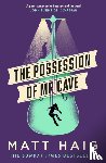 Haig, Matt - Haig, M: The Possession of Mr Cave