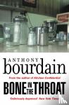 Bourdain, Anthony - Bone In The Throat