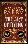 Parry, Ambrose - The Art of Dying