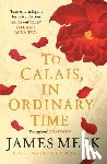 Meek, James - To Calais, In Ordinary Time