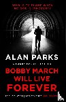 Parks, Alan - Bobby March Will Live Forever
