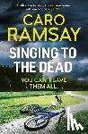 Ramsay, Caro - Singing to the Dead