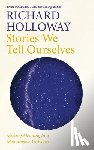 Holloway, Richard - Stories We Tell Ourselves
