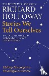 Holloway, Richard - Stories We Tell Ourselves