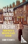 Hodkinson, Mark - No One Round Here Reads Tolstoy
