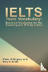 Mary E. Kuder, Peter Killingley and - IELTS Topic Vocabulary: Essential Vocabulary for the Speaking and Writing Exams