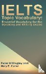 Mary E. Kuder, Peter Killingley and - IELTS Topic Vocabulary: Essential Vocabulary for the Speaking and Writing Exams