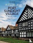 Hubbard, Edward, Shippobottom, Michael - A Guide to Port Sunlight Village