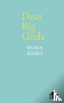 Arshi, Mona - Dear Big Gods