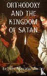 Bailey, Father Spyridon - ORTHODOXY AND THE KINGDOM OF SATAN