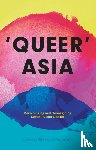  - Queer Asia - Decolonising and Reimagining Sexuality and Gender