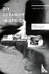 Marr, Stephen (Malmo University, Mususa, Patience (Nordic Africa Institute - DIY Urbanism in Africa