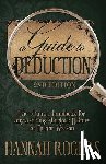 Rogers, Hannah - A Guide to Deduction - The ultimate handbook for any aspiring Sherlock Holmes or Doctor Watson