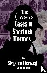 Herczeg, Stephen - The Curious Cases of Sherlock Holmes - Volume One