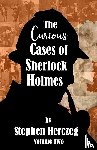 Herczeg, Stephen - The Curious Cases of Sherlock Holmes - Volume Two