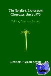 Hylson-Smith, Kenneth - The English Protestant Churches since 1770 - Politics, Class and Society