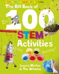 Minter, Laura, Williams, Tia - The Big Book of 100 STEM Activities