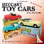 Ralston, Andrew - Diecast Toy Cars of the 1950s & 1960s