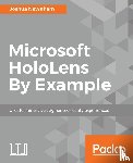 Newnham, Joshua - Microsoft HoloLens By Example
