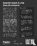 Gulati, Sourav, Kumar, Sumit - Apache Spark 2.x for Java Developers