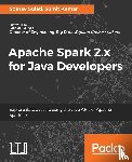 Gulati, Sourav, Kumar, Sumit - Apache Spark 2.x for Java Developers