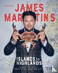 Martin, James - James Martin's Islands to Highlands